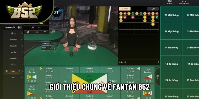 Giới thiệu chung về Fantan b52 Giới thiệu chung về Fantan b52